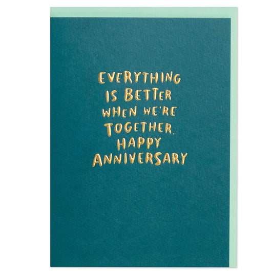 'Everything is better when we're together.' card