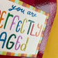 'You are perfectly aged' Birthday Card
