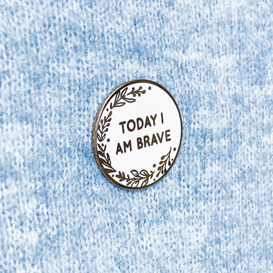 Today I Am Brave Enamel Pin Badge
