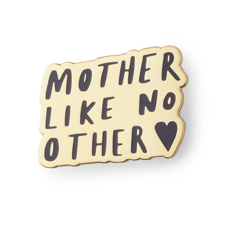 Mother Like No Other Enamel Pin Badge