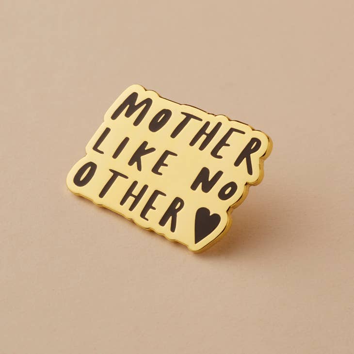 Mother Like No Other Enamel Pin Badge