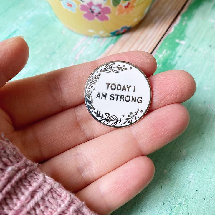 Today I Am Strong Enamel Pin Badge